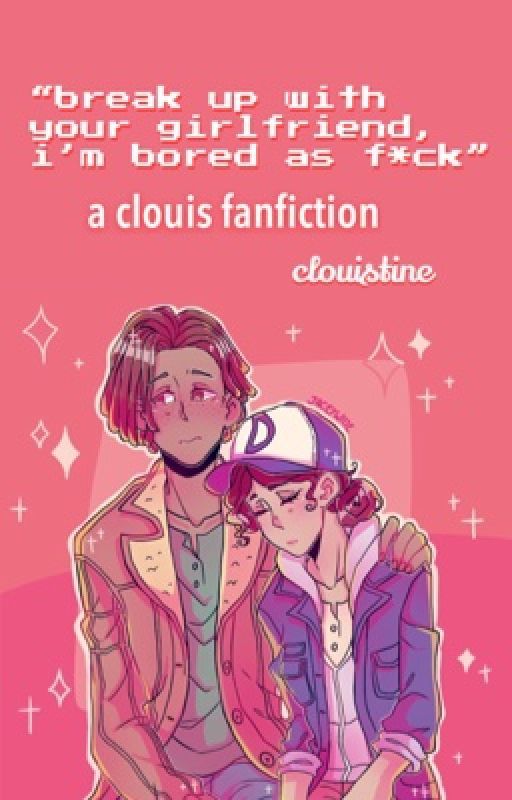 break up with your girlfriend, i'm bored as f*ck by clouistine