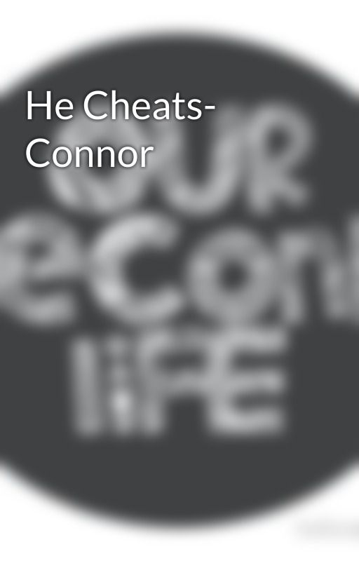 He Cheats- Connor by o2l_imagines_fanfics