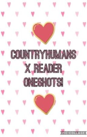 CountryHumans x Reader | Oneshots! by ruski_looski