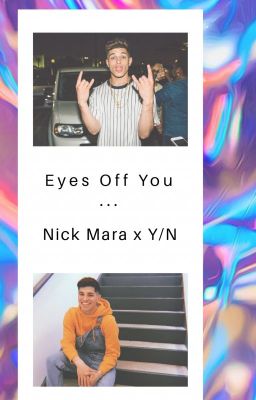 Eyes Off You || Nick Mara x Y/N cover