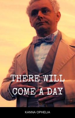 There Will Come a Day: A Good Omens Fanfic cover