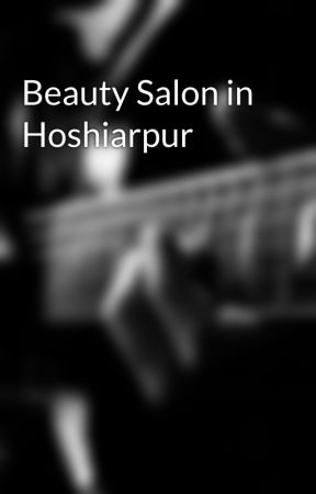 Beauty Salon in Hoshiarpur by jaszneet