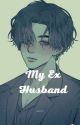 My Ex-Husband [END] by Ondet07