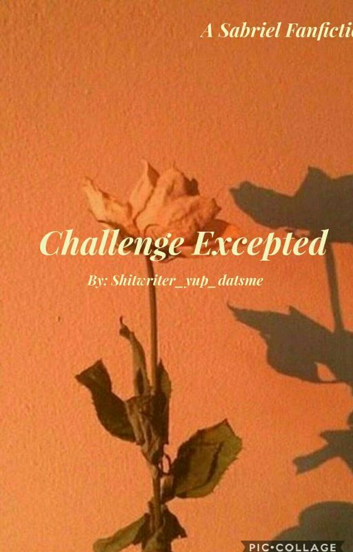 Challenge Accepted |SABRIEL FANFIC| by Shtwriter_yup_datsme