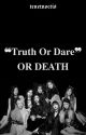 ❝Truth Or Dare❞ OR DEATH | ☾ BlackVelvet ☽ by tenetnoctis