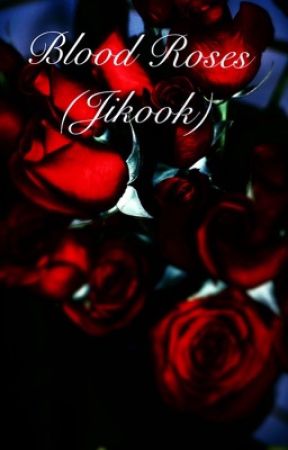 Blood Roses 🥀 (Jikook) by JiminsHoe2