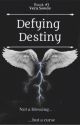 Defying Destiny by YourTypicalNovelist