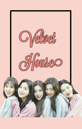 Velvet House | red velvet fic (feat SM artist) by bada_bangbang