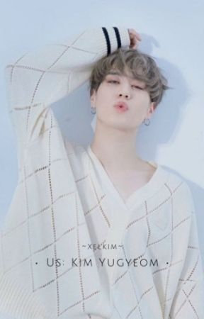 US: Kim Yugyeom X Reader [DISCONTINUED] by xelkim