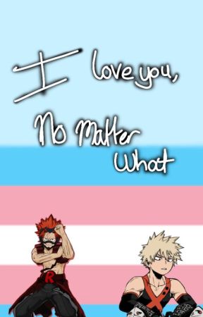 I love you, no matter what. || Trans KiriBaku by 7stars14