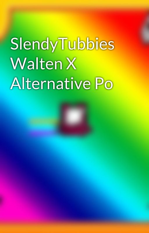 SlendyTubbies Walten X Alternative Po by Tikytiky123