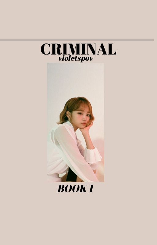 Criminal | Book 1 ✔ by violetspov