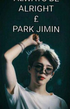 Always Be Alright £ Park Jimin by Microcosmosss