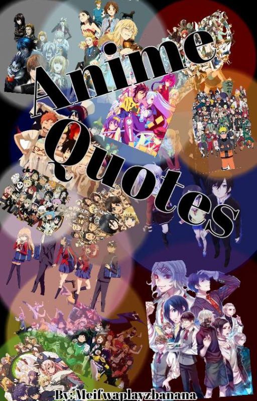 Anime quotes! by Foxplayzbanana