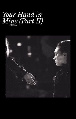 your hand in mine pt. II (clexa) cover