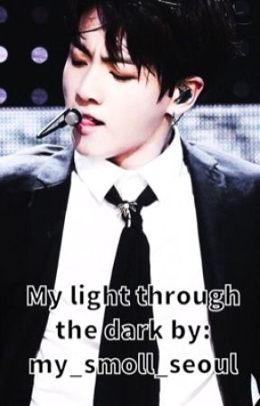 Jungkook X Reader: My Light through the Dark by My_smoll_seoul