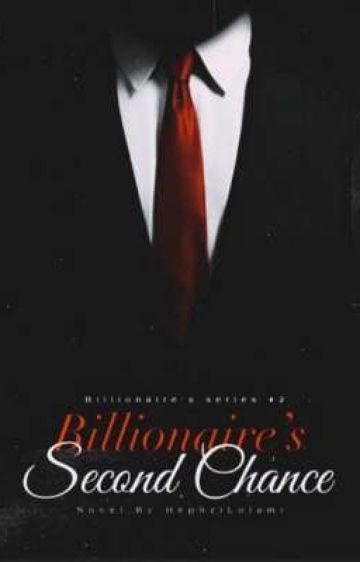 BILLIONAIRE'S second chance ✔ by HephziLolami