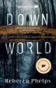 Down World (Book 1 of the Down World Series) by geminirosey