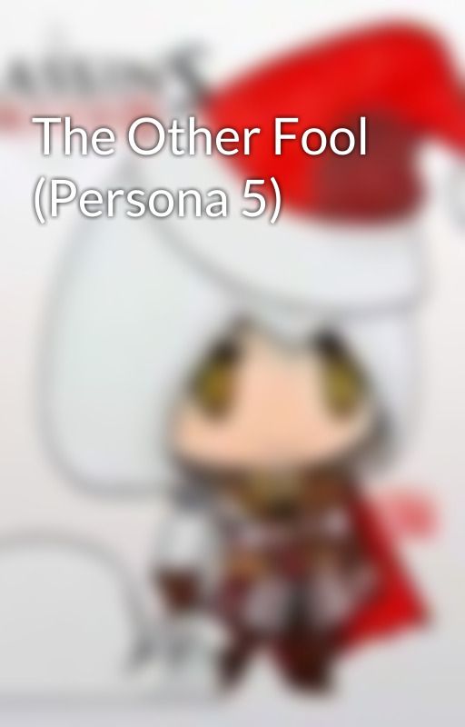 The Other Fool (Persona 5) by Herath_Fireborn