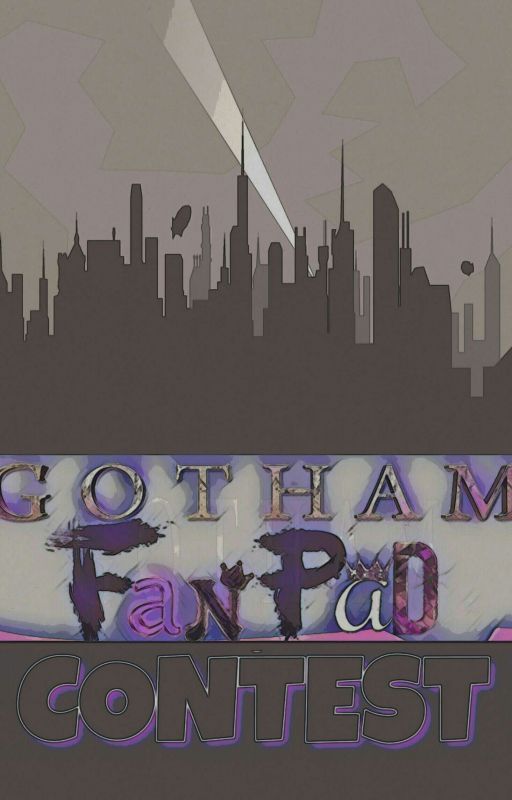 Contest  {GothamOnwattpad} by GothamFanPad