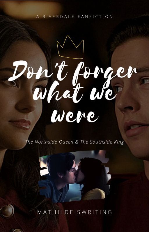 Don't forget what we were : The Northside Queen & The Southside King (Jeronica) by MathildeIsWriting