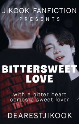 BITTERSWEET LOVE || JIKOOK [Completed] cover