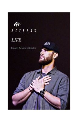 An actress life (Jensen Ackles x Reader) cover