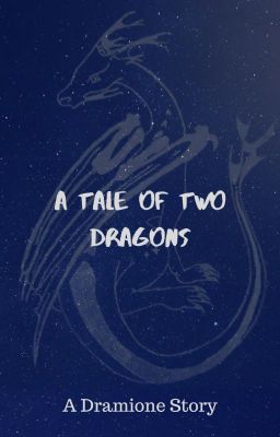 A Tale of Two Dragons: A Dramione Story cover