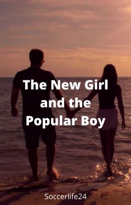 The New Girl and the Popular Boy (Completed) cover