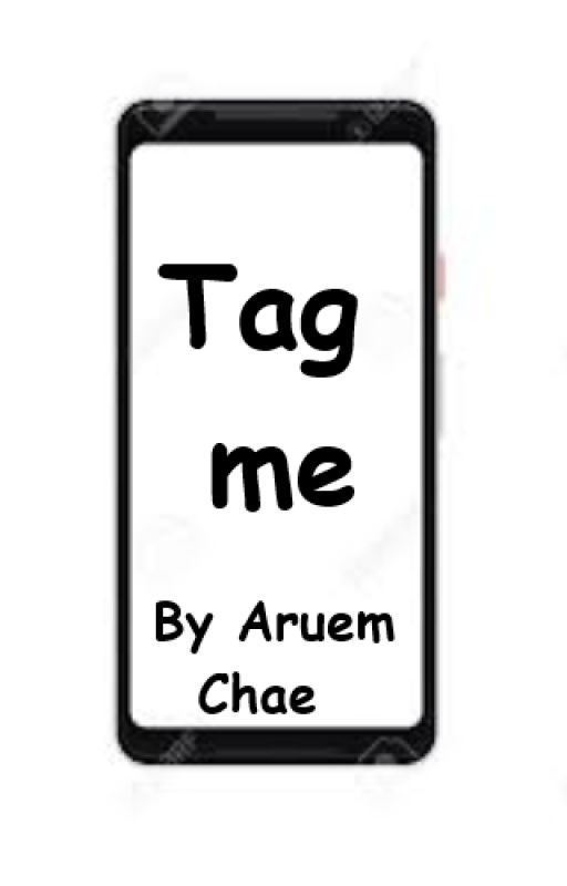 Tag me || A social media based story by Chae_Areum