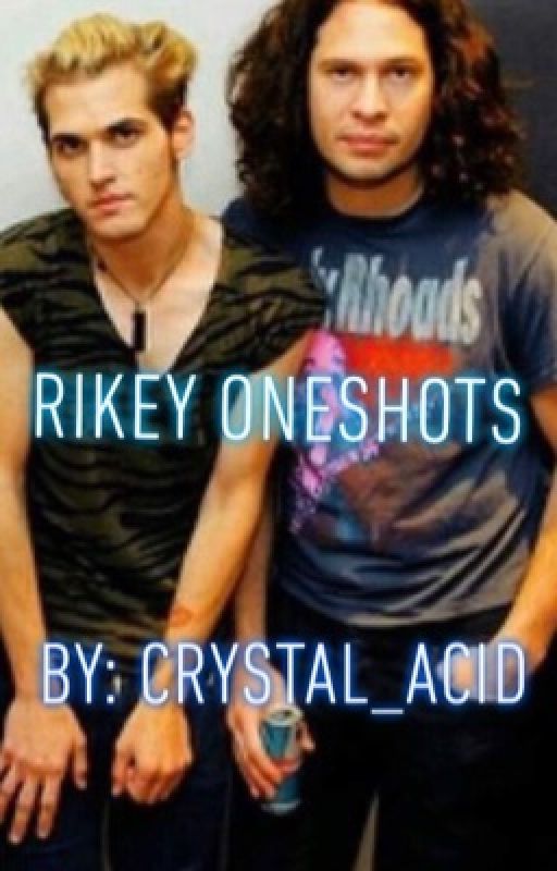 Rikey Oneshots by Crystal_Acid