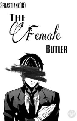 The Female Butler ➡ Sebastian X OC cover