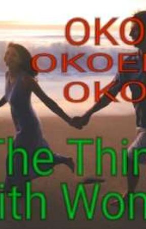 The Thing With Women by OKOEMU OKOEMU OKOEMU  by Okoemu