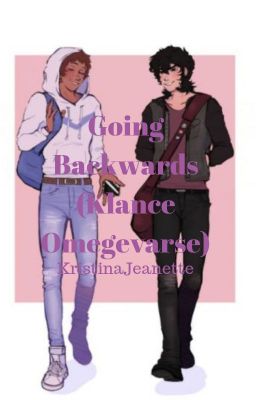 Going Backwards (Klance Omegaverse) cover