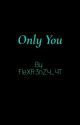 Only You: Book One by Fr3nZy_YT