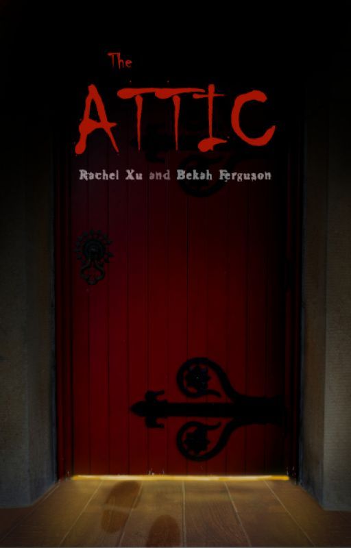 The Attic (Completed) by AuthorBekahFerguson