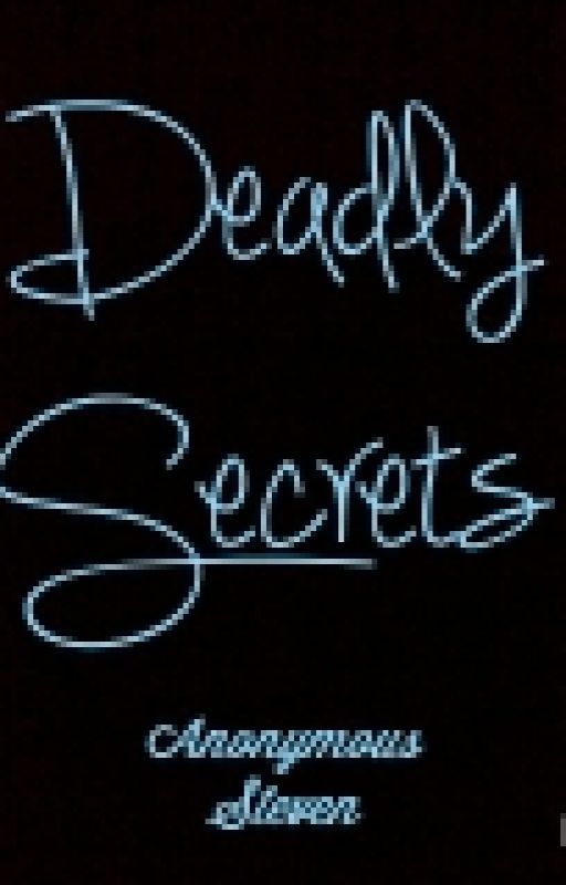 Deadly Secrets by AnonymousSteven