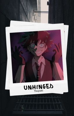 Unhinged - Villain!Deku (COMPLETE) cover