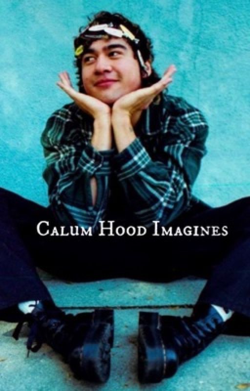 Calum Hood Imagines  by gayforddlovato