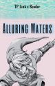 Alluring waters | TP Link x reader  by linkharmony