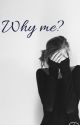 Why me?  by YouAlreadyKnow10