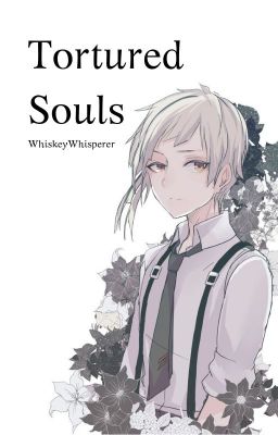 Tortured Souls || BSD AtsushixReader [✔] cover