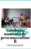 Antología: Aumento De Peso Masculino ll