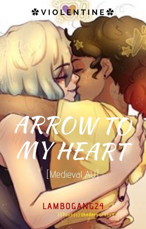 Arrow to My Heart | Violentine [Medieval AU] by Lambogang24