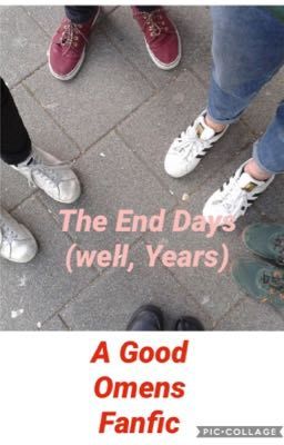 The End Days (well, years)- a Good Omen Fanfic cover