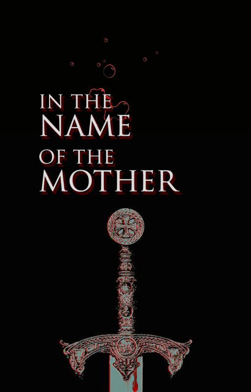 In the Name of the Mother by Eavans