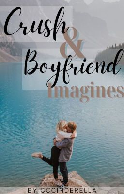 Crush and Boyfriend Imagines cover