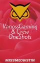 VanossGaming & Crew OneShots by missmeowstin