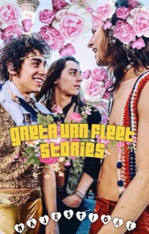 ❁ greta van fleet stories ❁ by majestiqal