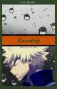 Raindrop | Katsuki Bakugo x Reader by Calybear7